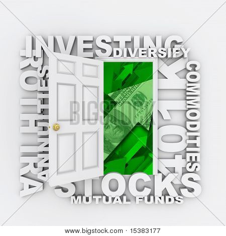 Picture or Photo of A door opens to reveal growing arrows and money with diversified investment types listed such as stocks 401k Roth IRA annuities and more