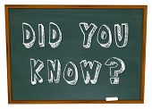 foto of education  - The words Did You Know written with white chalk on a chalkboard as part of a lesson in school - JPG 